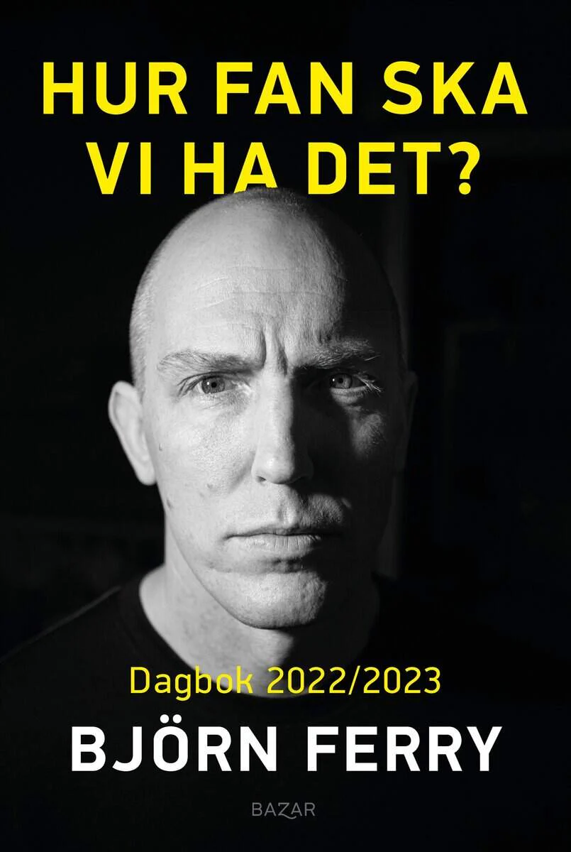 Björn Ferry | HUR FAN SKA VI HA DET? : Dagbok 2022/2023
