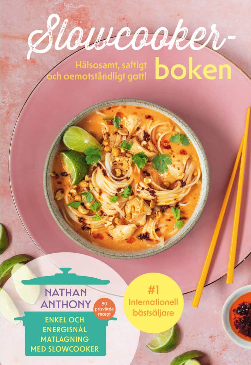 Nathan Anthony | SLOWCOOKER-BOKEN : HÄLSOSAMT, SAFTIGT OCH OEMOTSTÅNDLIGT GOTT! : Hälsosamt, saftigt och oemotståndligt gott!