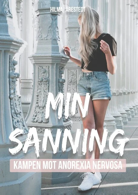 Hilma Årestedt | MIN SANNING : Kampen mot Anorexia Nervosa