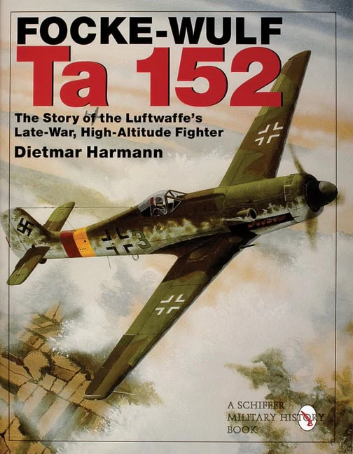 Dietmar Harmann | FOCKE-WULF TA 152 : The story of the luftwaffes late-war, high-altitude fig