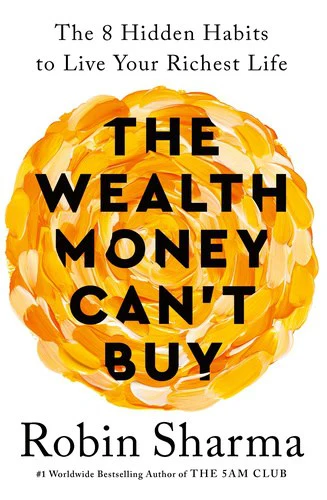 Robin Sharma | THE WEALTH MONEY CAN'T BUY