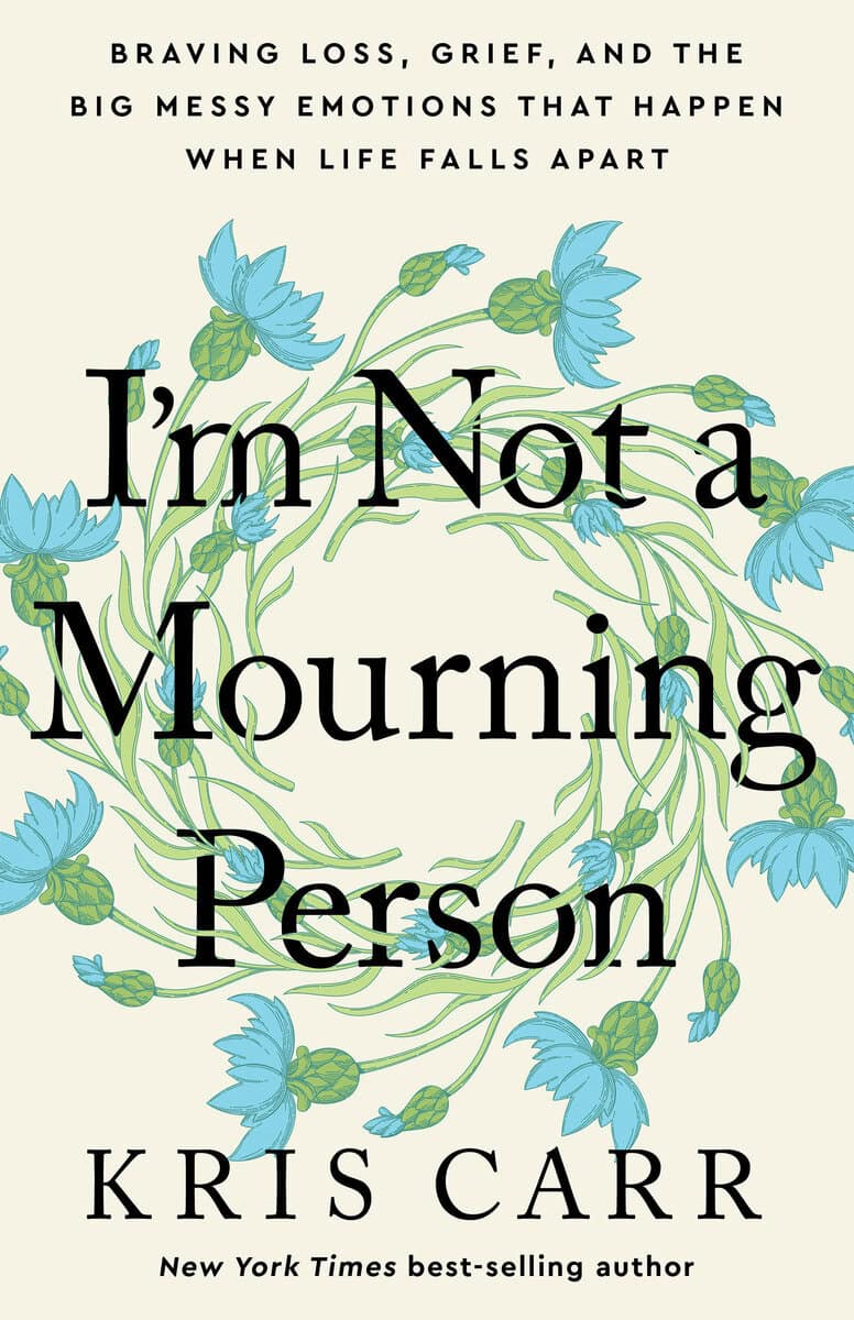 Kris Carr | IM NOT A MOURNING PERSON