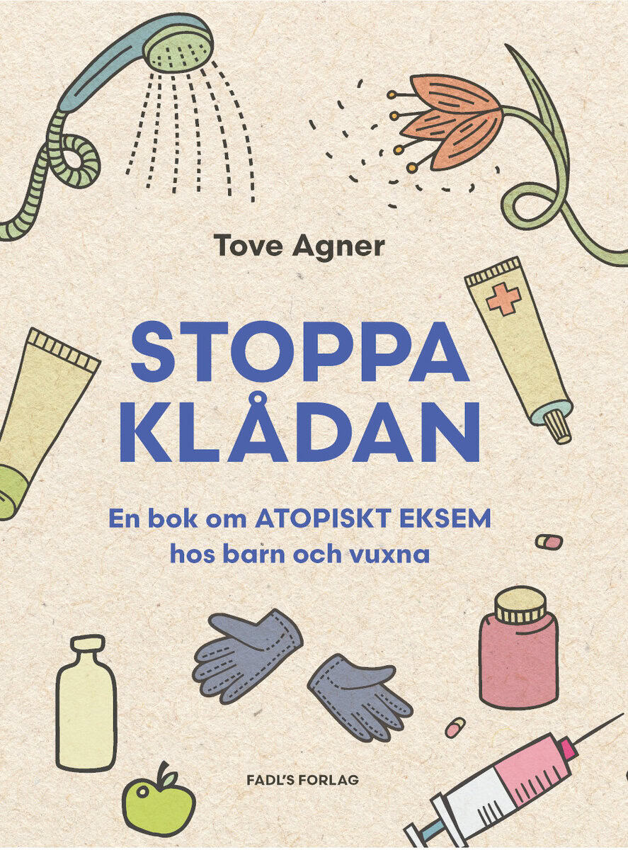 Tove Agner | STOPPA KLÅDAN : En bok om atopiska eksem hos barn och vuxna