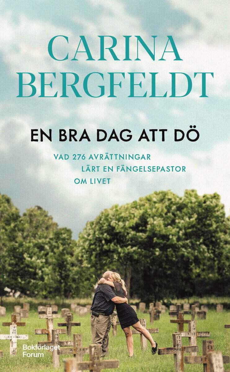 Carina Bergfeldt | EN BRA DAG ATT DÖ : Vad 276 avrättningar lärt en fängelsepastor om livet