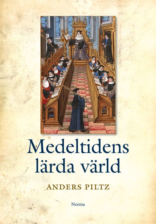 Anders Piltz | MEDELTIDENS LÄRDA VÄRLD