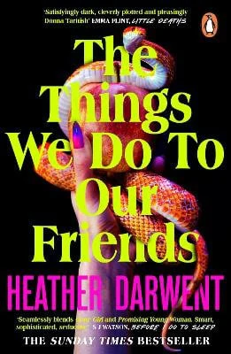 Heather Darwent | THE THINGS WE DO TO OUR FRIENDS