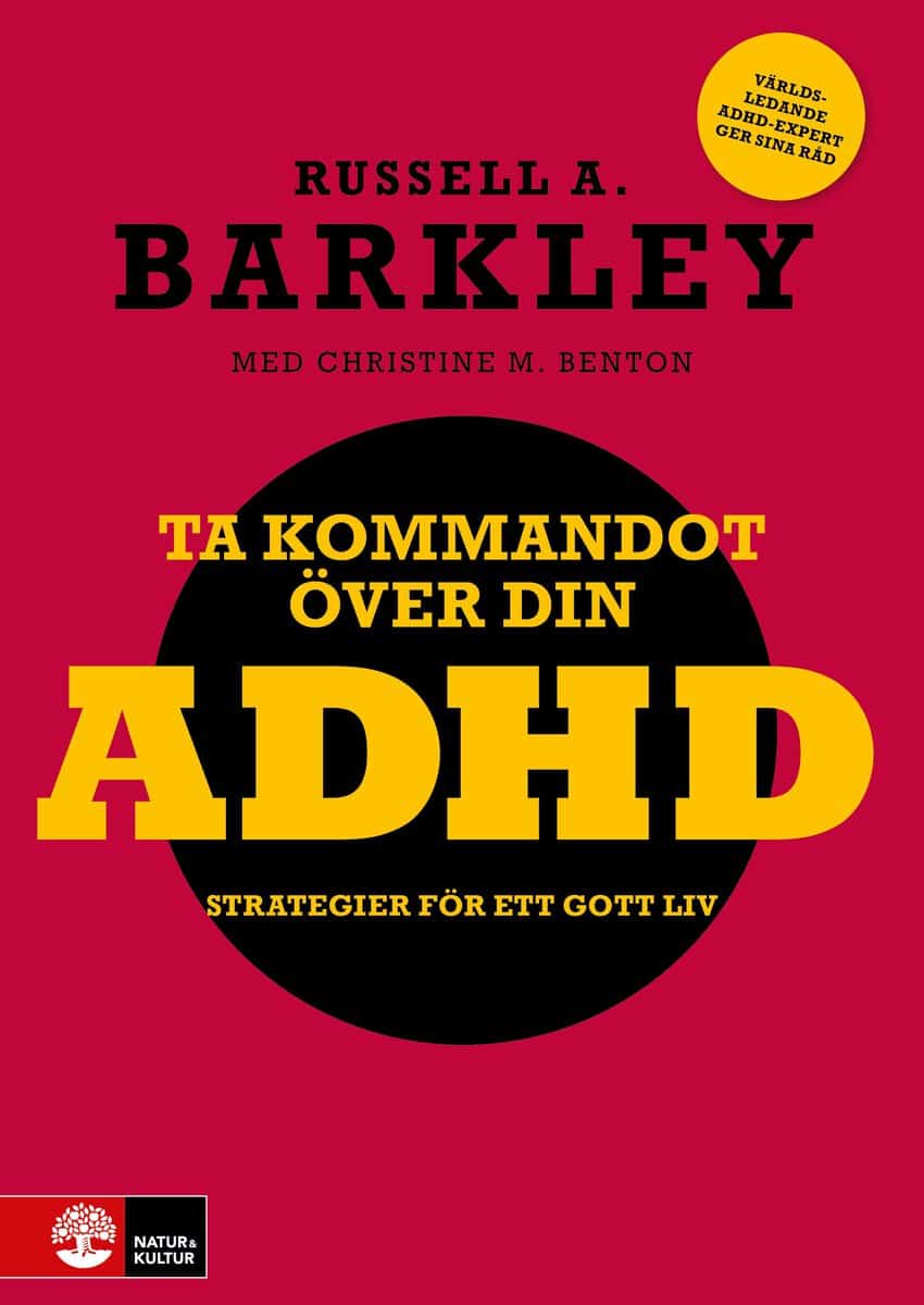 Russell A Barkley | TA KOMMANDOT ÖVER DIN ADHD : Strategier för e