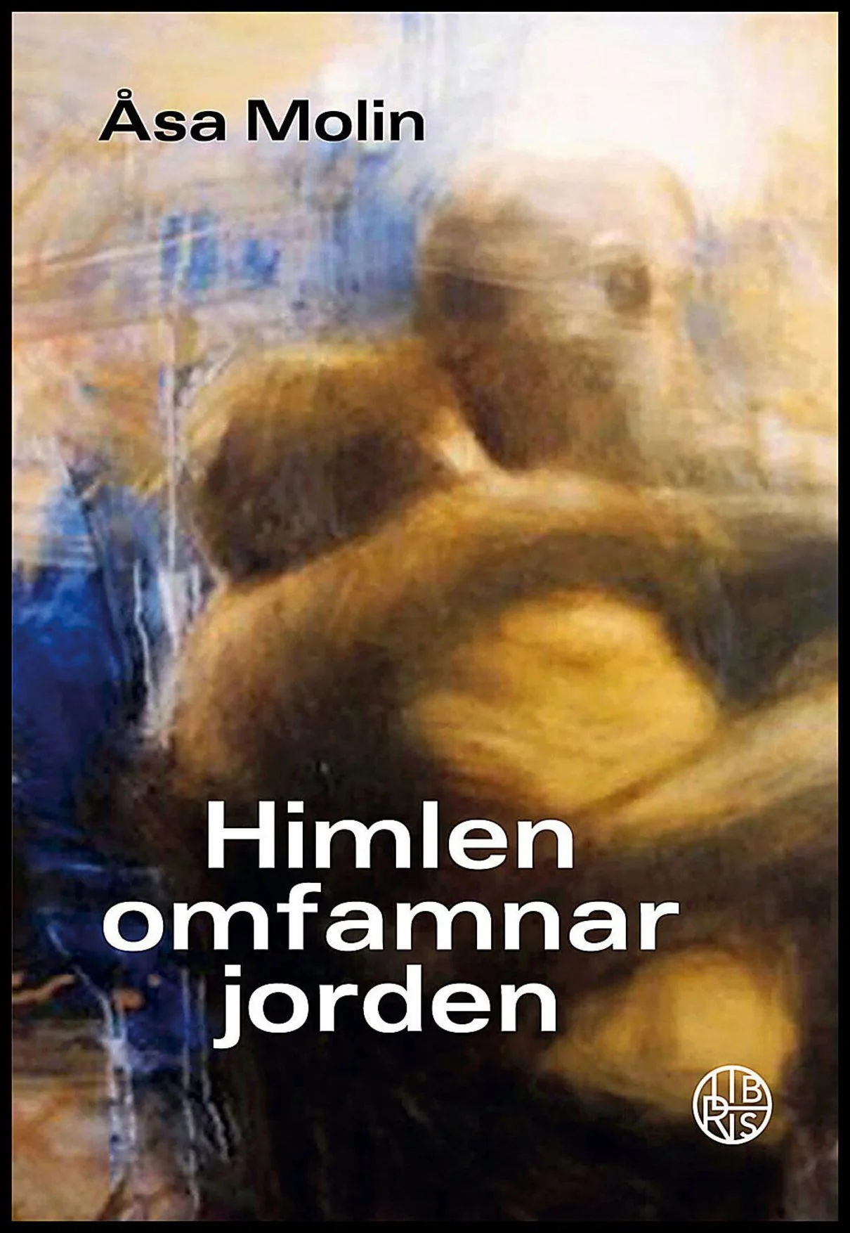 Åsa Molin | HIMLEN OMFAMNAR JORDEN