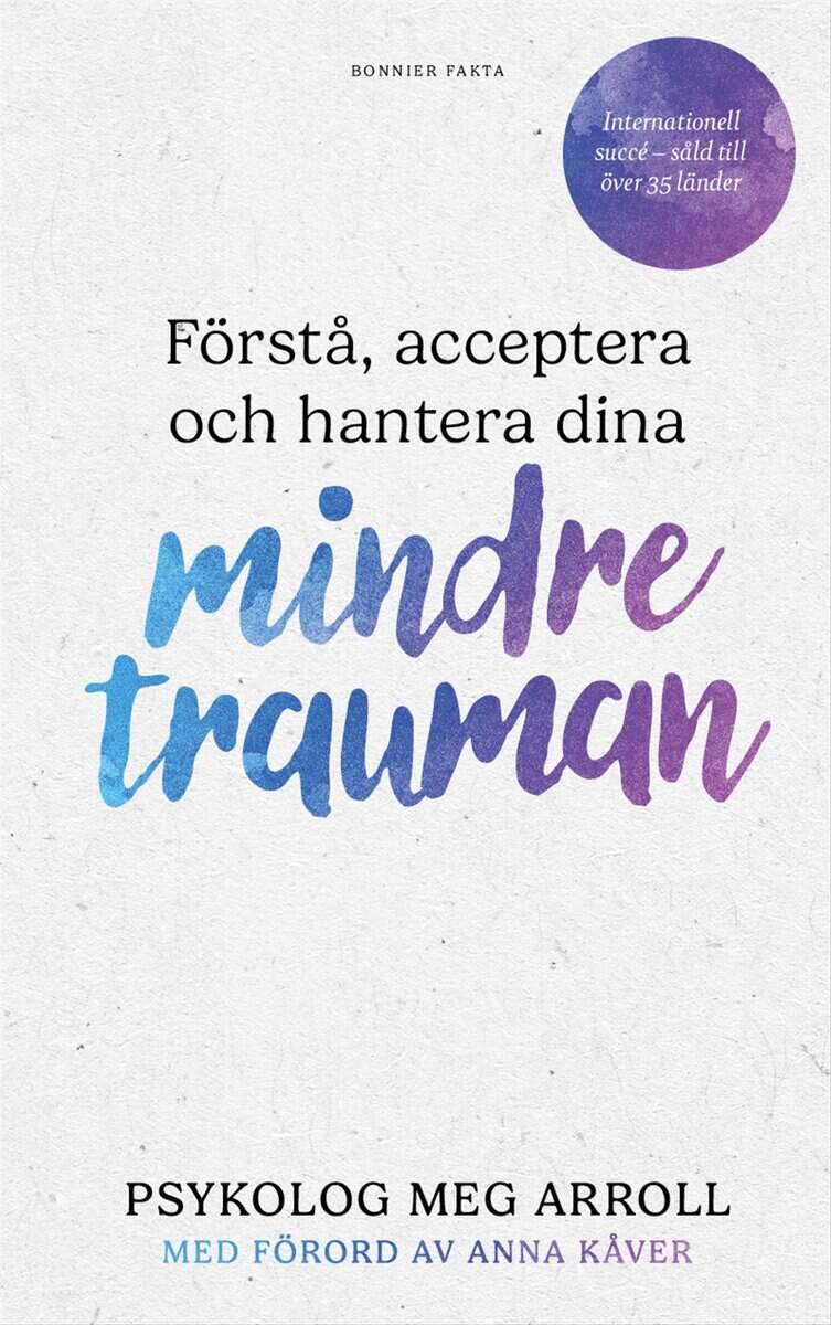 Meg Arroll | FÖRSTÅ, ACCEPTERA OCH HANTERA DINA MINDRE TRAUMAN