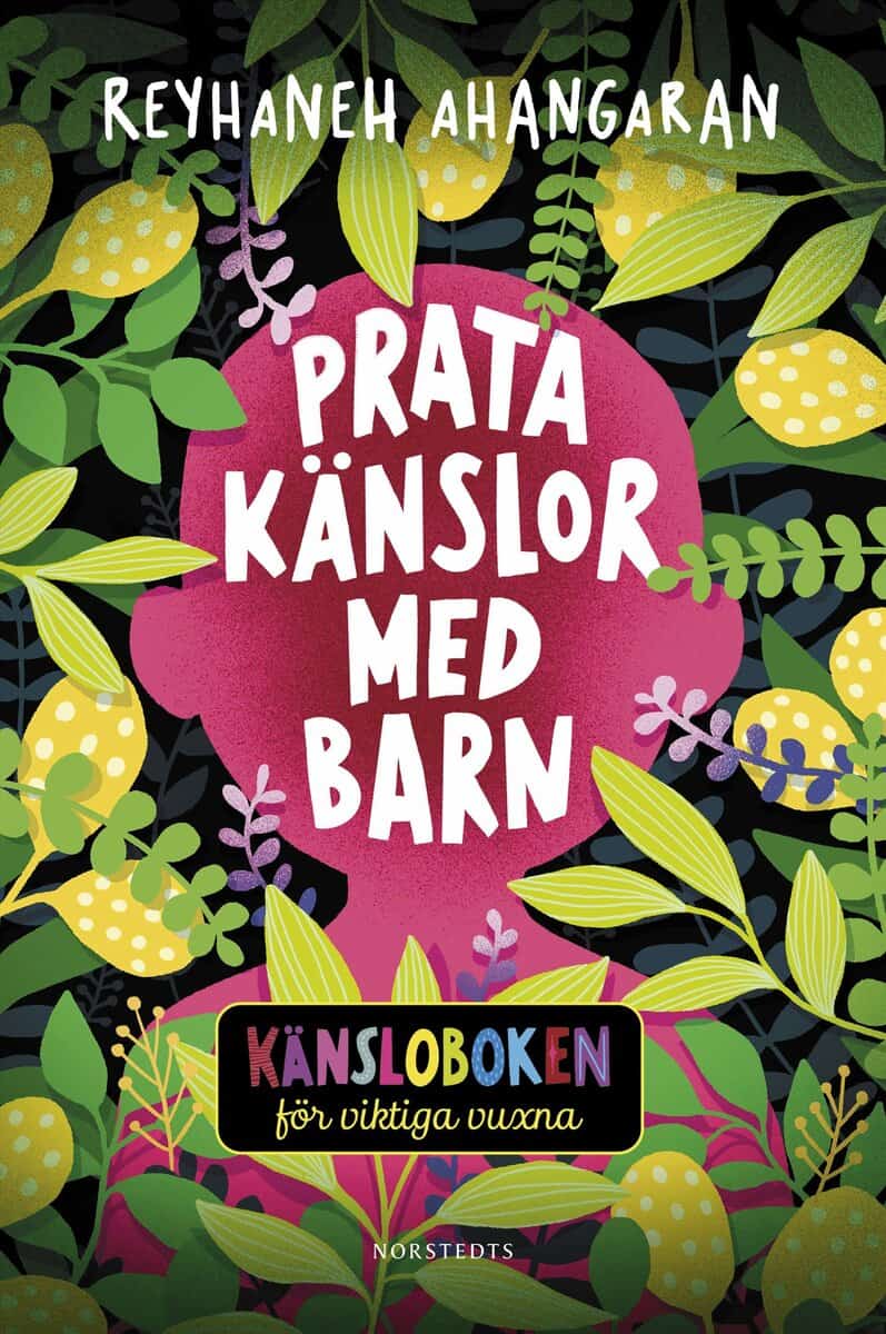 Reyhaneh Ahangaran | PRATA KÄNSLOR MED BARN : KÄNSLOBOKEN FÖR VIKTIGA VUXNA : Känsloboken för viktiga vuxna