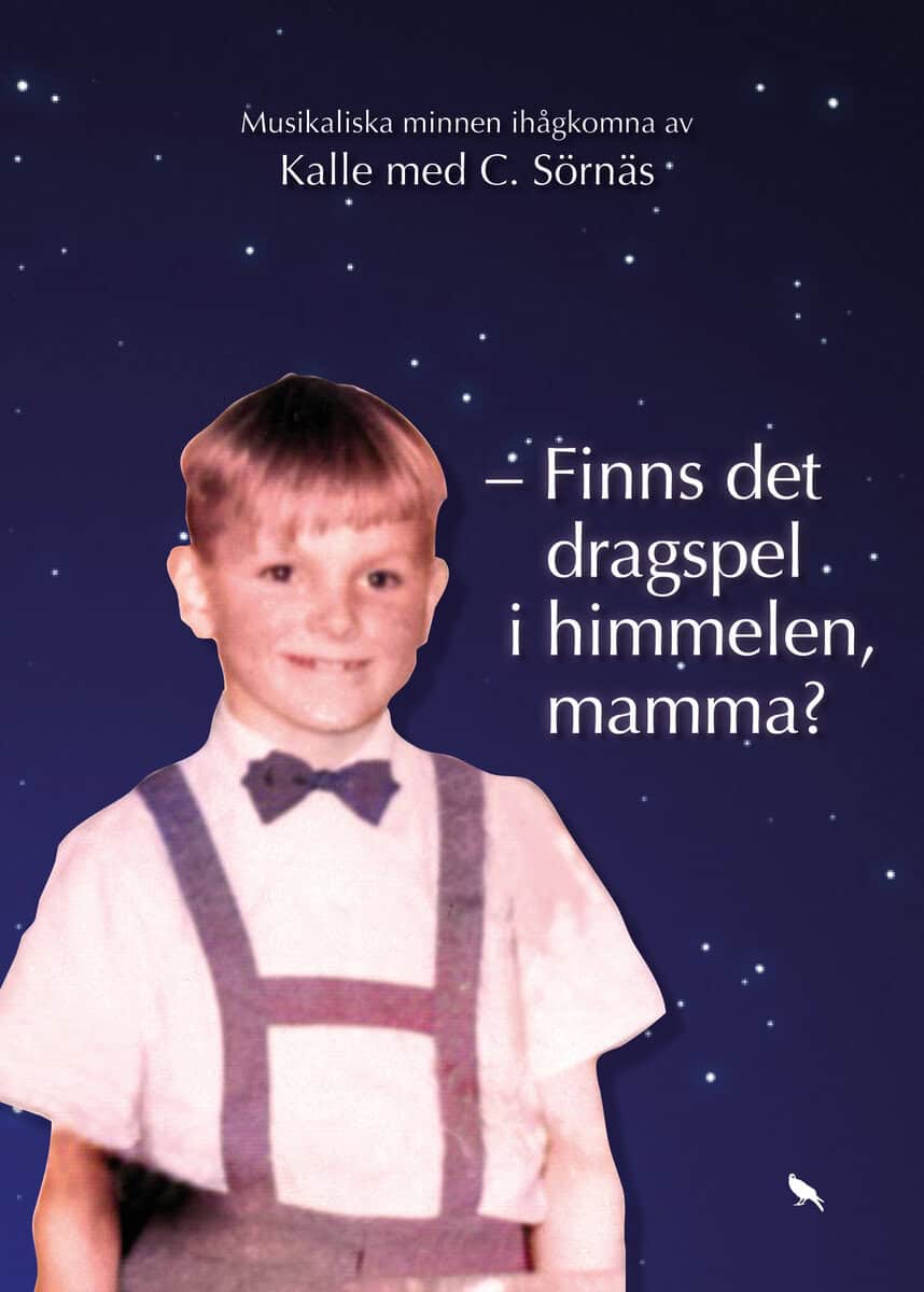 Kalle med C. Sörnäs | - FINNS DET DRAGSPEL I HIMMELEN, MAMMA?
