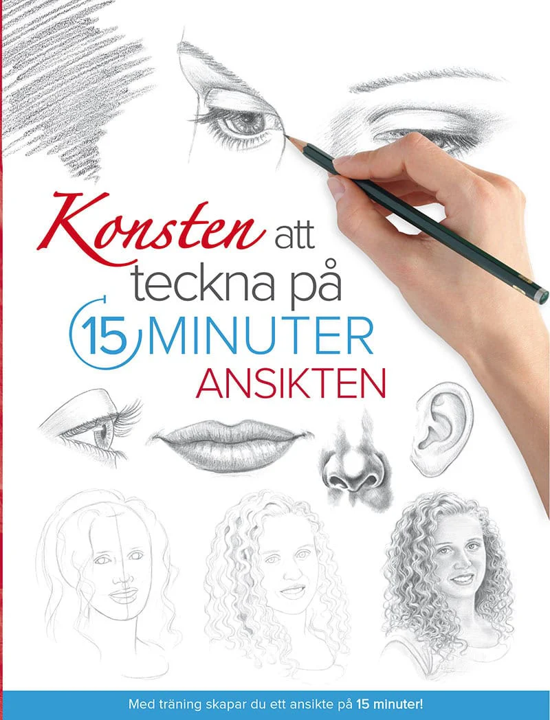 KONSTEN ATT TECKNA PÅ 15 MINUTER : ANSIKTEN : Ansikten