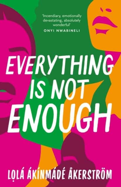 Lola Akinmade Akerstrom | EVERYTHING IS NOT ENOUGH