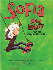 Annelie Strömberg | SOFIA MED KNUFF : Inte ett dugg annorlunda