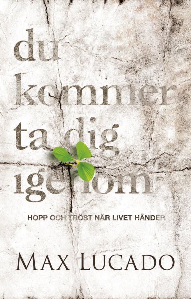 Max Lucado | DU KOMMER TA DIG IGENOM : Hopp och tröst när livet händer