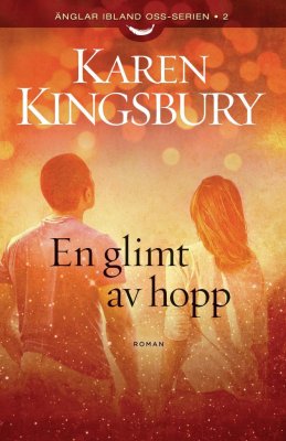Karen Kingsbury | EN GLIMT AV HOPP