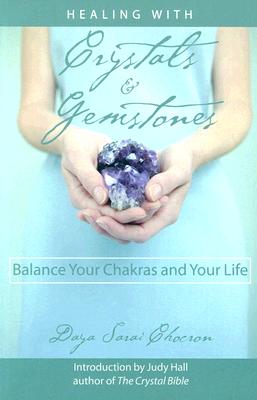 Daya Sarai Chocron | HEALING WITH CRYSTALS & GEMSTONES : Balance Your Chakras and Your Life