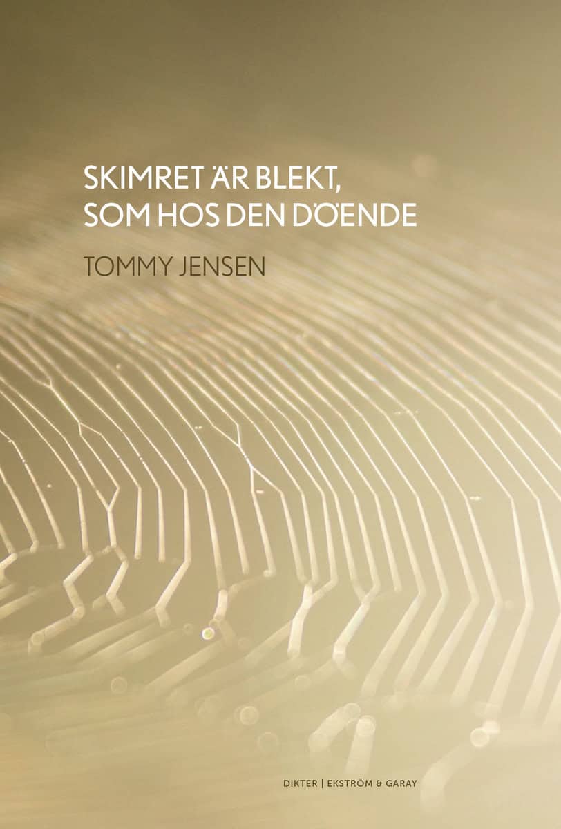 Tommy Jensen | SKIMRET ÄR BLEKT, SOM HOS DEN DÖENDE