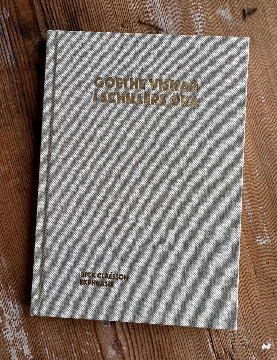 Dick Claésson | GOETHE VISKAR I SCHILLERS ÖRA