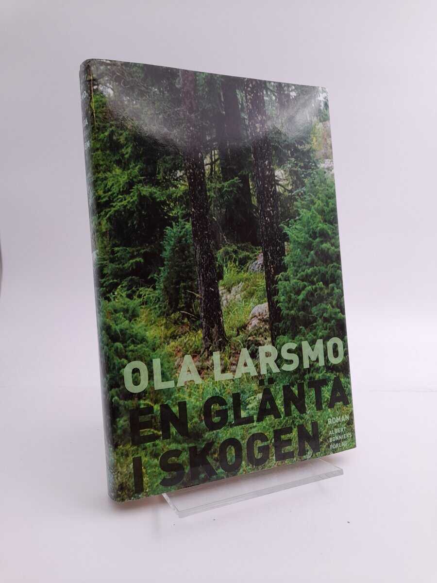 Ola Larsmo | EN GLÄNTA I SKOGEN : Roman