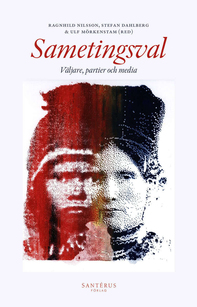 Dahlberg, Stefan ; Fjellström, Anna-Maria ; et al | SAMETINGSVAL : Väljare, partier och media