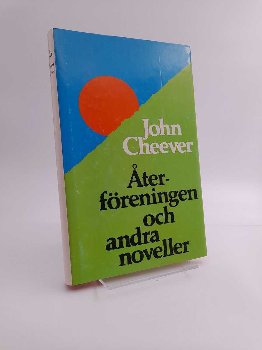 John Cheever | ÅTERFÖRENINGEN OCH ANDRA NOVELLER
