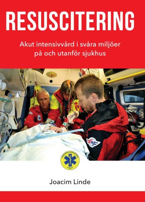 Joacim Linde | RESUSCITERING : Akut intensivvård i svåra miljöer på och utanför sjukhus