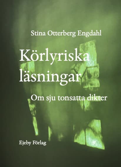 Stina Otterberg Engdahl | KÖRLYRISKA LÄSNINGAR : Om sju tonsatta dikter