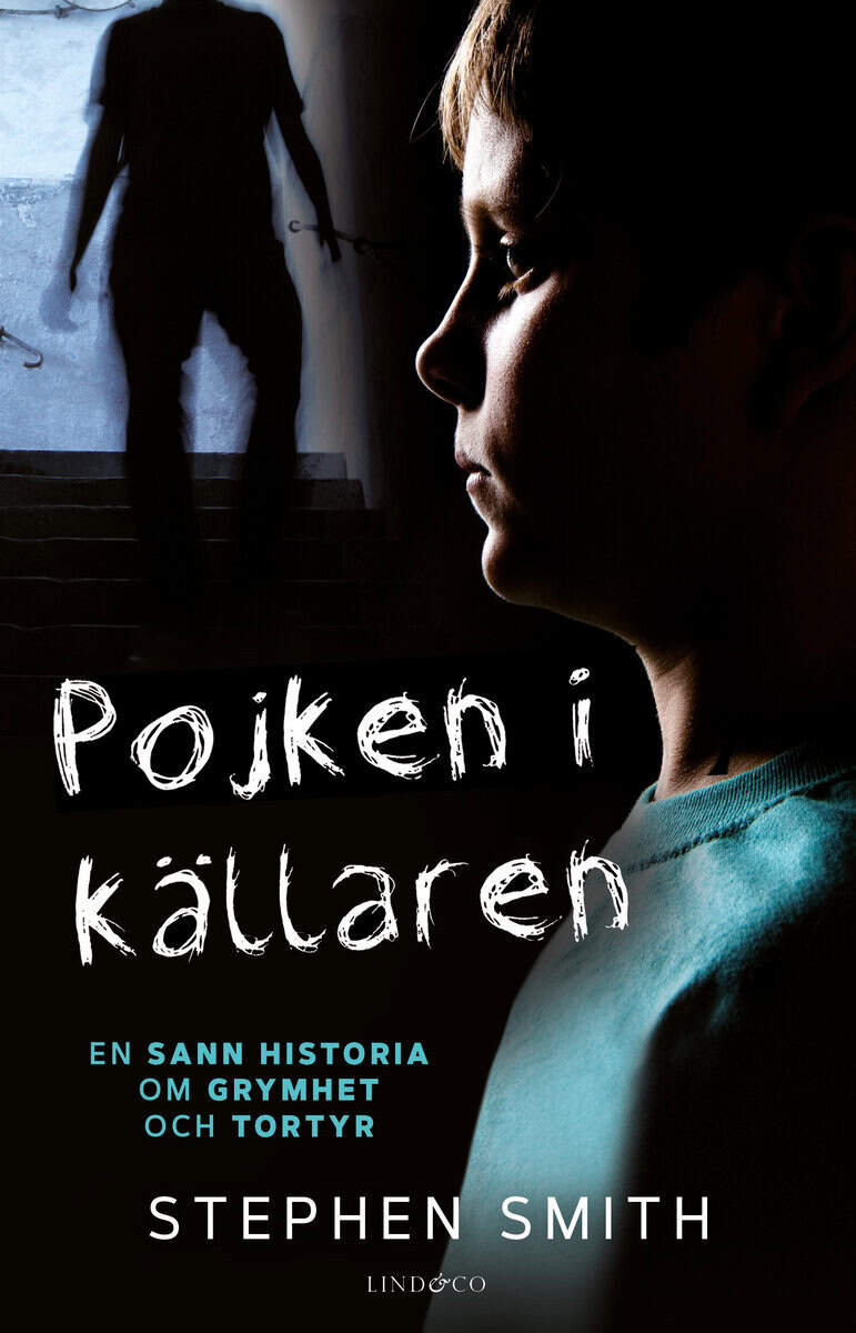 Stephen Smith | POJKEN I KÄLLAREN : En sann historia om grymhet och tortyr
