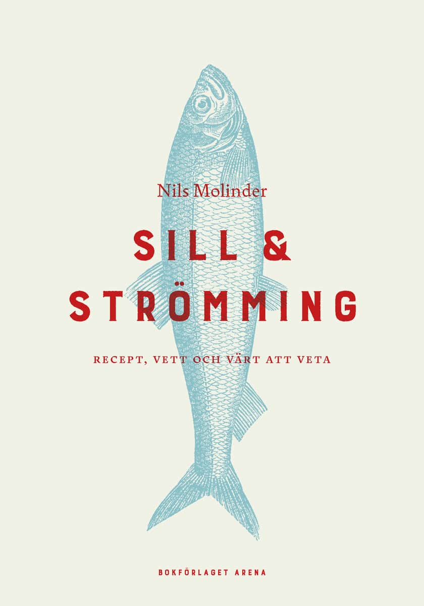 Nils Molinder | SILL & STRÖMMING : Recept, vett och värt att veta