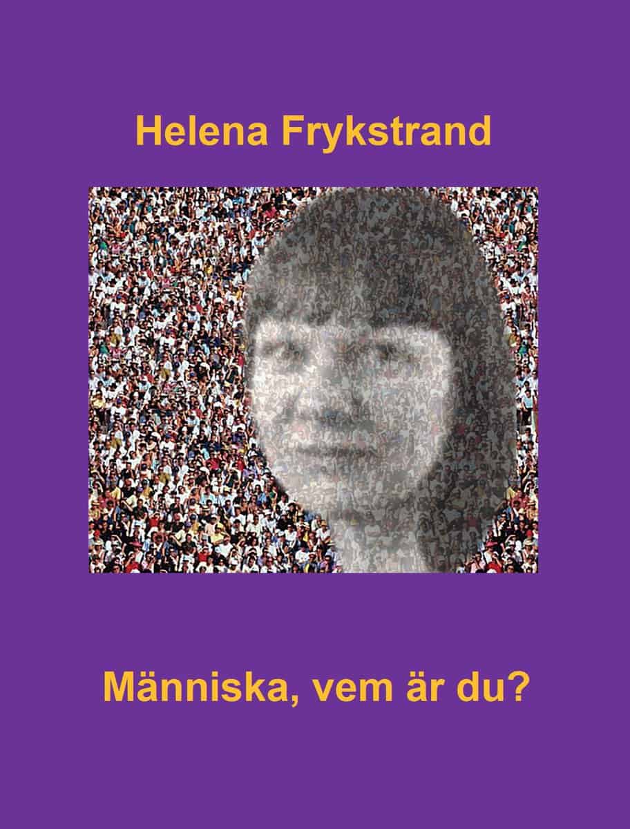 Helena Frykstrand | MÄNNISKA, VEM ÄR DU?