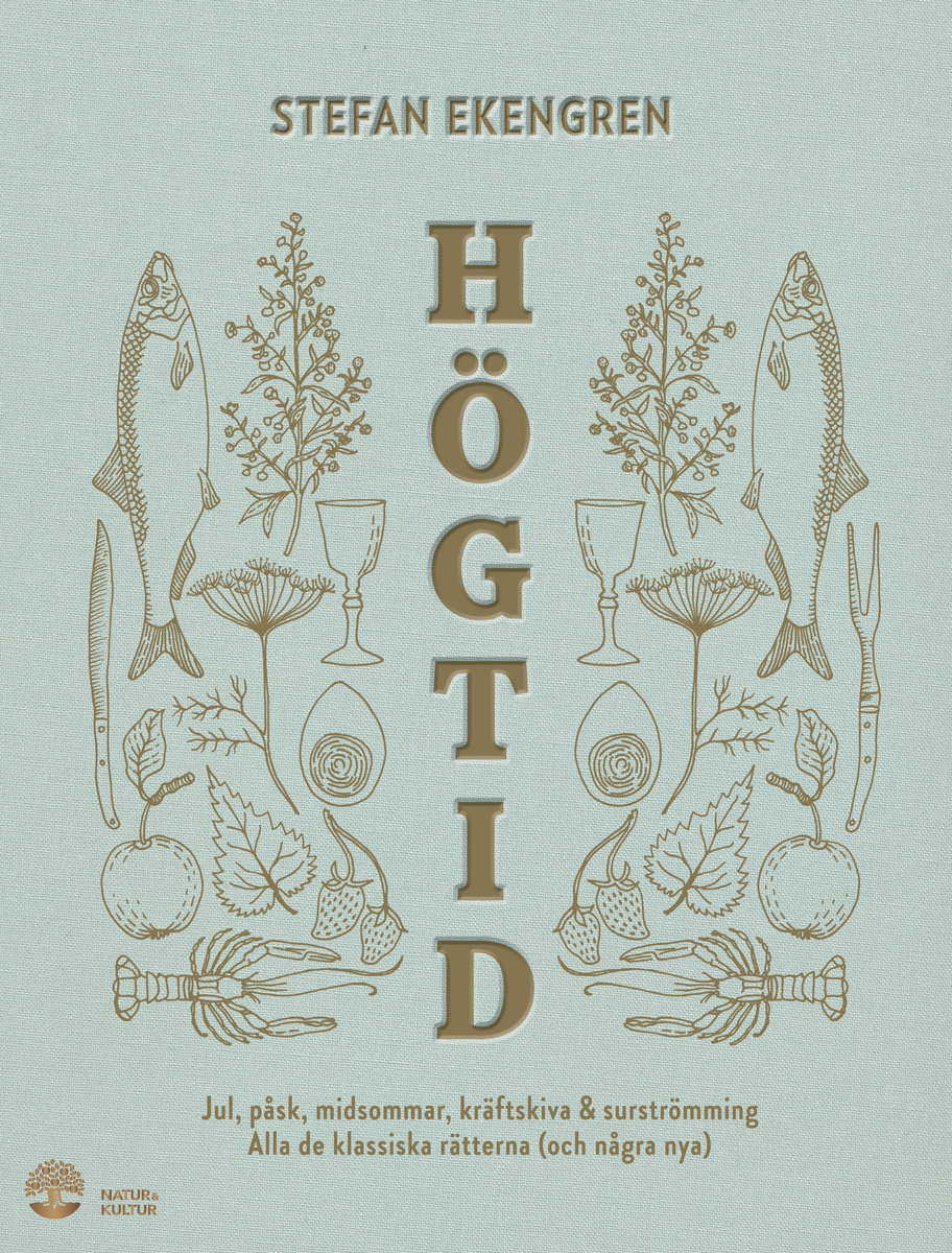 Stefan Ekengren | HÖGTID : Jul, påsk, midsommar, kräftor & surströmming : alla de klassiska rätterna (och några nya)