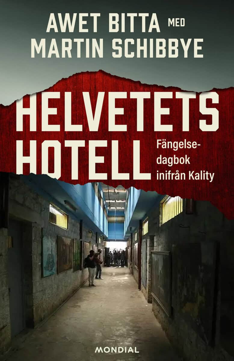 Bitta, Awet ; Schibbye, Martin | HELVETETS HOTELL : FÄNGELSEDAGBOK INIFRÅN KALITY : Fängelsedagbok inifrån Kality