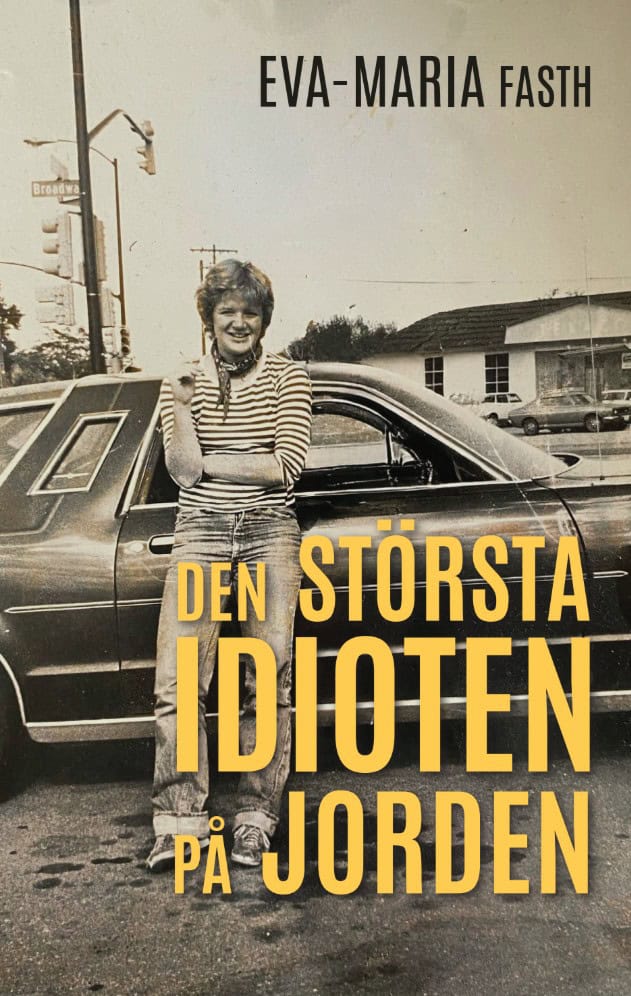 Eva-Maria Fasth | DEN STÖRSTA IDIOTEN PÅ JORDEN