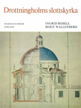 Rosell, Ingrid ; Wallenberg, Berit | UPPLAND XIII:2 : DROTTNINGHOLMS SLOTTSKYRKA : Drottningholms slottskyrka