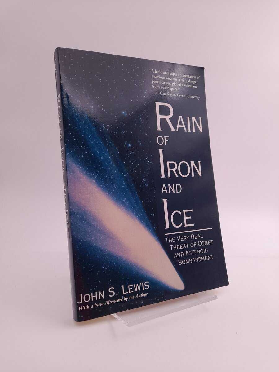 John S. Lewis | RAIN OF IRON AND ICE : The very real threat of comet and asteroid bombardment