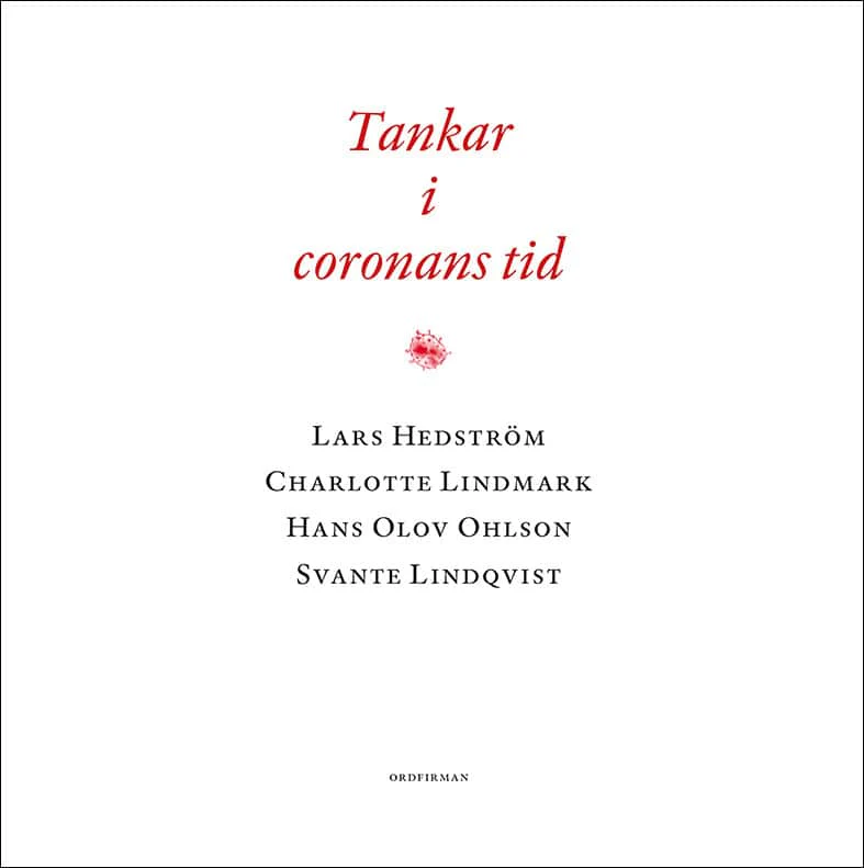 Lindmark, Charlotte ; Lindqvist, Svante ; Hedström, Lars ; Ohlson, Hans Olov | TANKAR I CORONANS TID