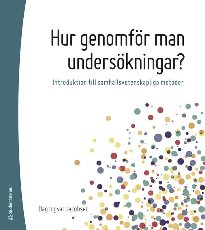 Dag Ingvar Jacobsen | HUR GENOMFÖR MAN UNDERSÖKNINGAR? : Introduktion till samhällsvetenskapliga metoder