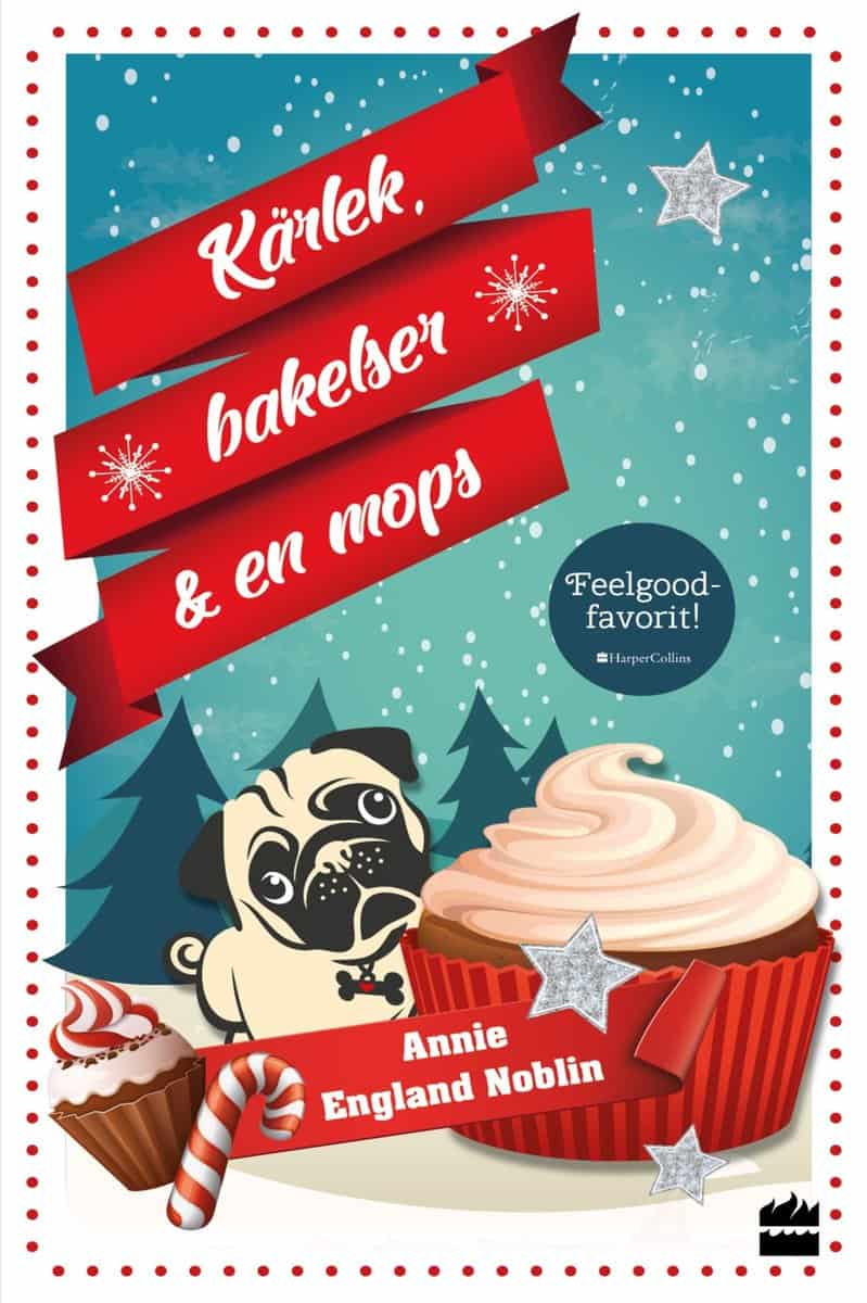 Annie England Noblin | KÄRLEK, BAKELSE OCH EN MOPS