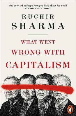 Ruchir Sharma | WHAT WENT WRONG WITH CAPITALISM