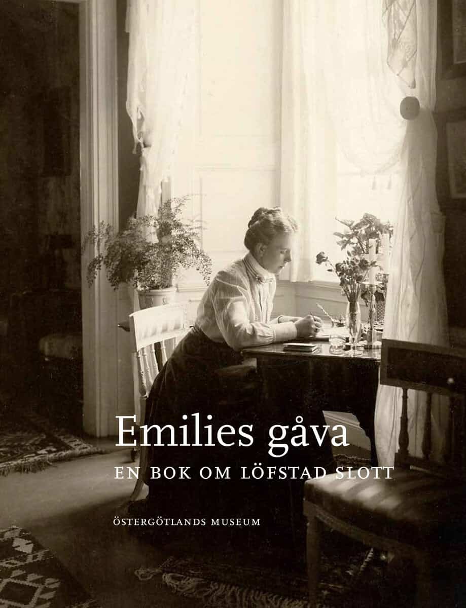 Gärdeman, Maria ; Meurling, Birgitta ; Nordeman, Maria ; Sylvan, Tova ; Ullgren, Peter | EMILIES GÅVA : En bok om Löfstad slott