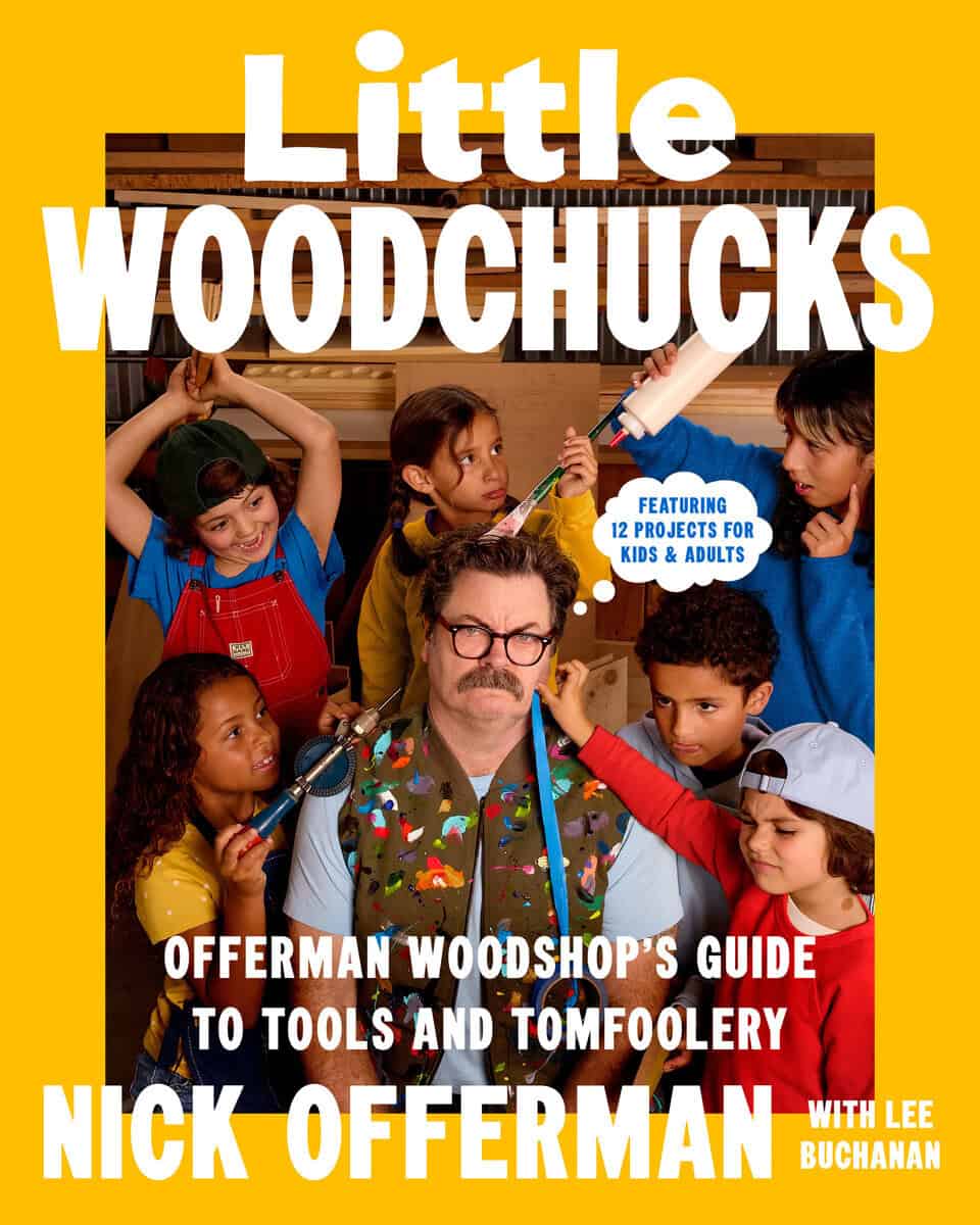 Offerman, Nick ; Buchanan, Lee | LITTLE WOODCHUCKS: OFFERMAN WOODSHOP'S GUIDE TO TOOLS AND TOMFOOLERY : Offerman Woodshop's Guide to Tools and Tomfoolery