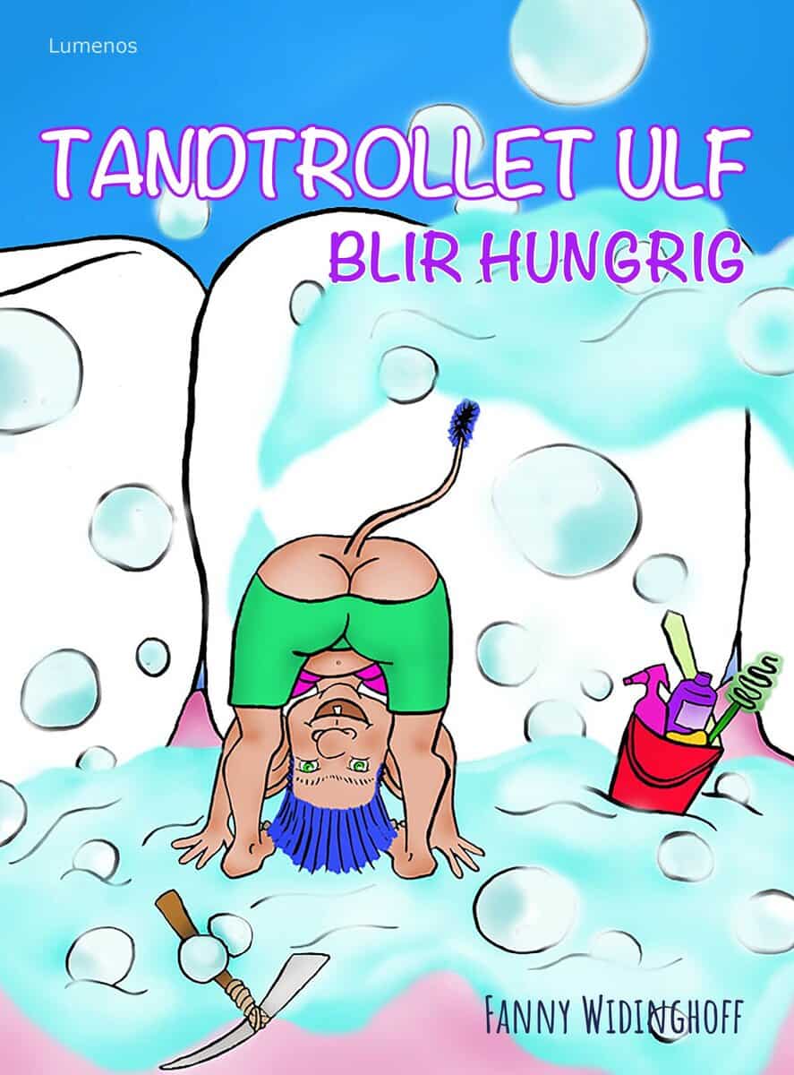 Fanny Widinghoff | TANDTROLLET ULF BLIR HUNGRIG
