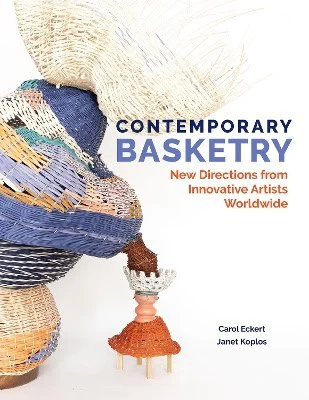 Eckert, Carol ; Koplos, Janet | CONTEMPORARY BASKETRY : New Directions from Innovative Artists Worldwide