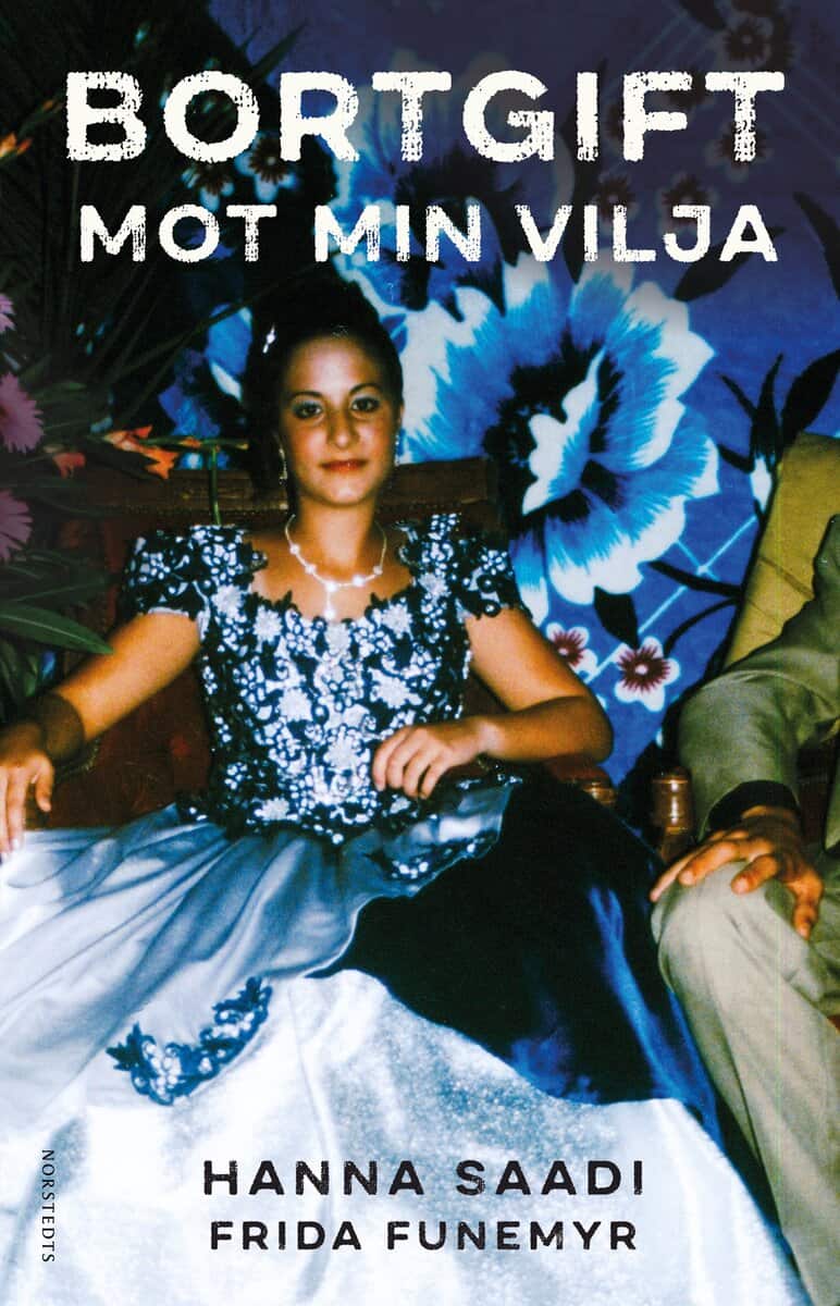 Saadi, Hanna ; Funemyr, Frida | BORTGIFT MOT MIN VILJA
