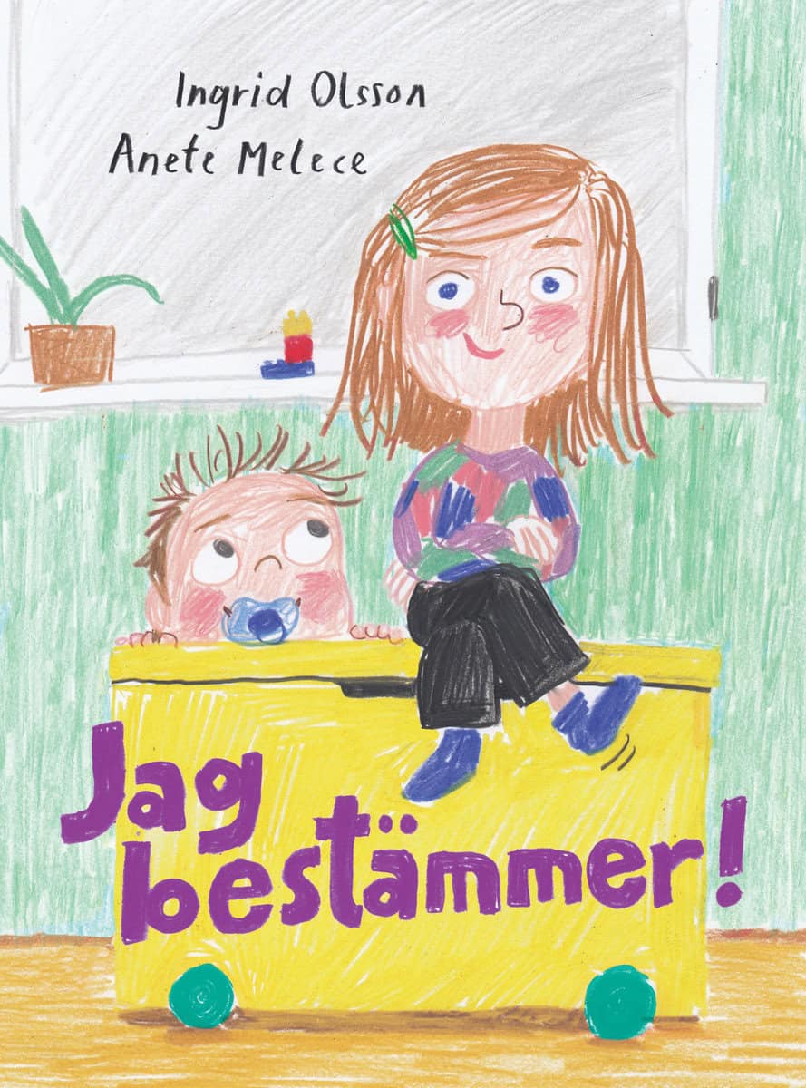 Olsson, Ingrid ; Melece, Anete | JAG BESTÄMMER!