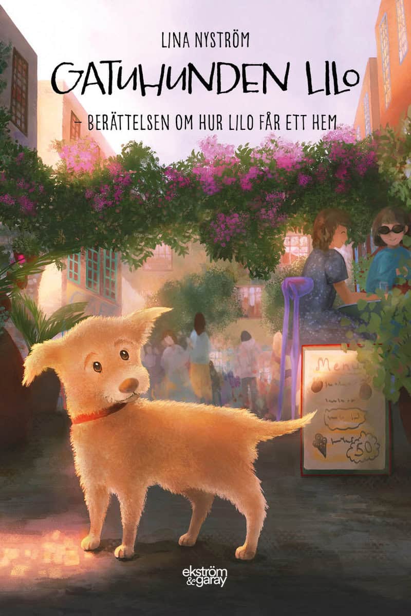 Lina Nyström | GATUHUNDEN LILO : Berättelsen om hur Lilo får ett hem