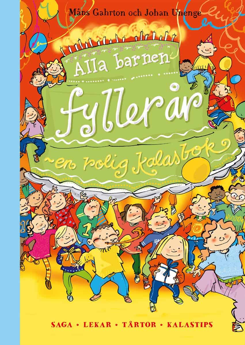 Måns Gahrton | ALLA BARNEN FYLLER ÅR : En rolig kalasbok