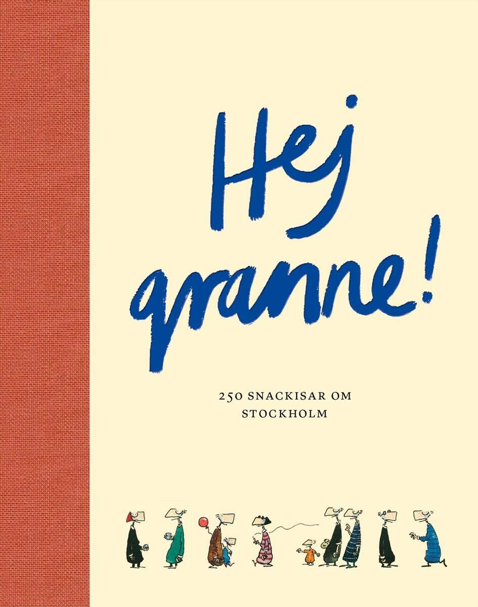 Jeppe Wikström | HEJ GRANNE! : 250 snackisar om Stockholm