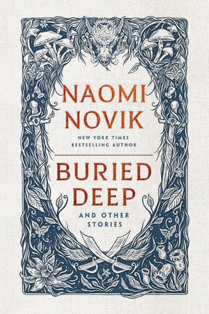 Naomi Novik | BURIED DEEP AND OTHER STORIES